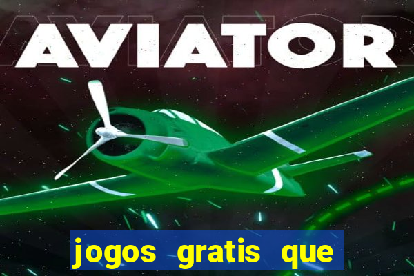 jogos gratis que realmente ganha dinheiro